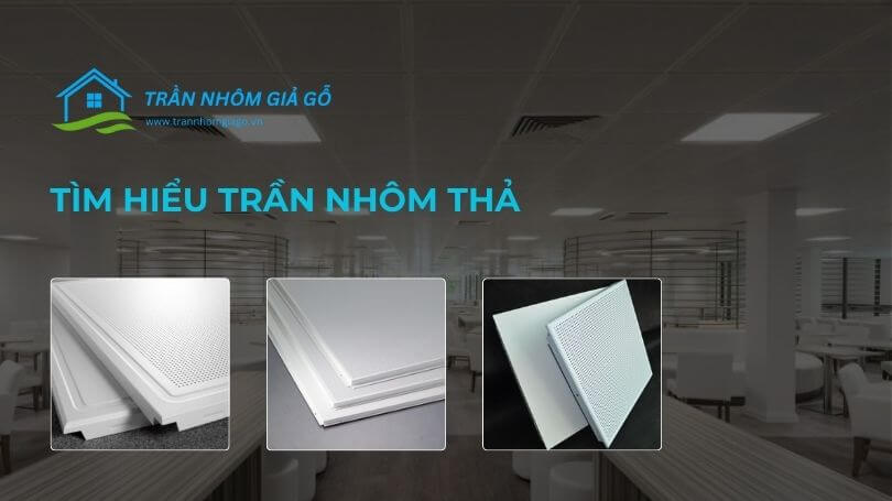 Tìm hiểu trần nhôm thả